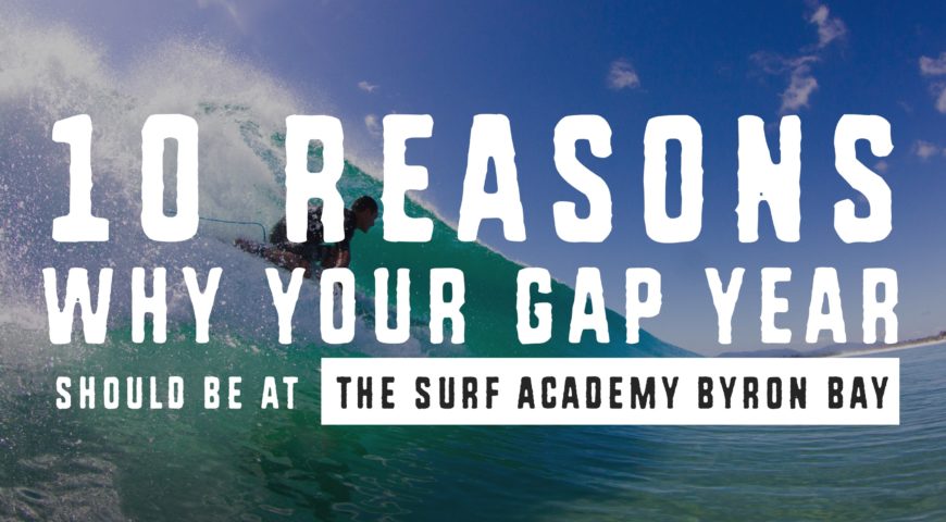 10 Reasons Why Your Gap Year Should Be at The Surf Academy Byron Bay